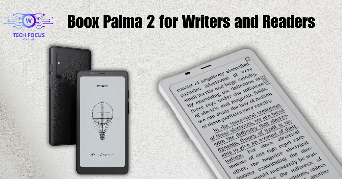 Boox Palma 2 for Writers and Readers – A New Vision, A New Tool