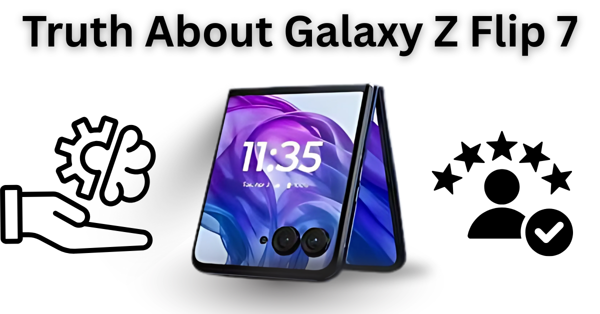 Truth About Galaxy Z Flip 7