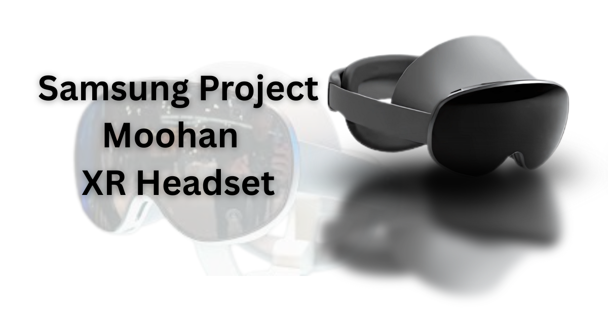 Samsung Project Moohan: The XR Headset